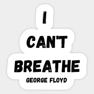 I CAN'T BREATHE GEORGE FLOYD T-SHIRT Sticker